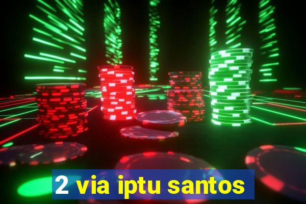 2 via iptu santos